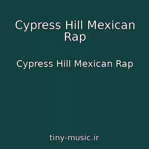 کاور آهنگ Cypress Hill Mexican Rap از Cypress Hill Mexican Rap
