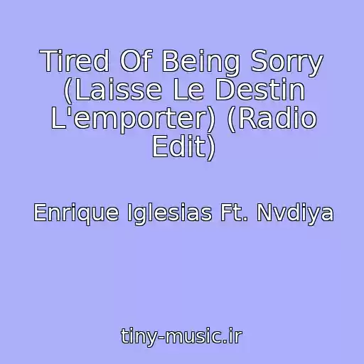 کاور آهنگ Tired Of Being Sorry (Laisse Le Destin L'emporter) (Radio Edit) از Enrique Iglesias Ft. Nvdiya