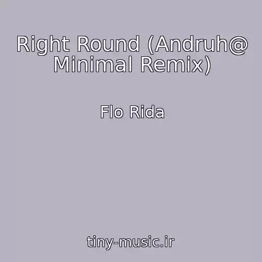 کاور آهنگ Right Round (Andruh@ Minimal Remix) از Flo Rida