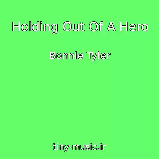 کاور آهنگ Holding Out Of A Hero از Bonnie Tyler