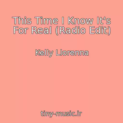 کاور آهنگ This Time I Know It's For Real (Radio Edit) از Kelly Llorenna