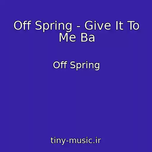 کاور آهنگ Off Spring - Give It To Me Ba از Off Spring