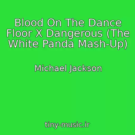 کاور آهنگ Blood On The Dance Floor X Dangerous (The White Panda Mash-Up) از Michael Jackson