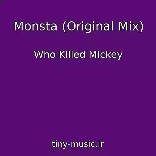 کاور آهنگ Monsta (Original Mix) از Who Killed Mickey