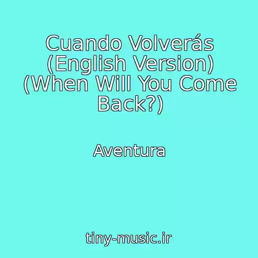 کاور آهنگ Cuando Volverás (English Version) (When Will You Come Back?) از Aventura