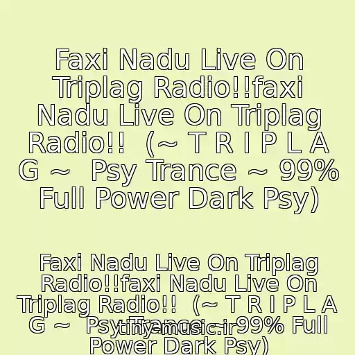 کاور آهنگ Faxi Nadu Live On Triplag Radio!!faxi Nadu Live On Triplag Radio!!  (~ T R I P L A G ~  Psy Trance ~ 99% Full Power Dark Psy) از Faxi Nadu Live On Triplag Radio!!faxi Nadu Live On Triplag Radio!!  (~ T R I P L A G ~  Psy Trance ~ 99% Full Power Dark Psy)