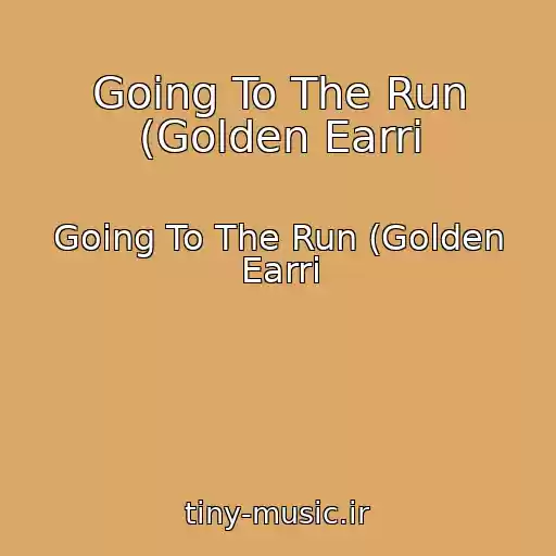 کاور آهنگ Going To The Run (Golden Earri از Going To The Run (Golden Earri