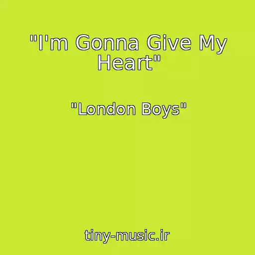 کاور آهنگ "I'm Gonna Give My Heart" از "London Boys"