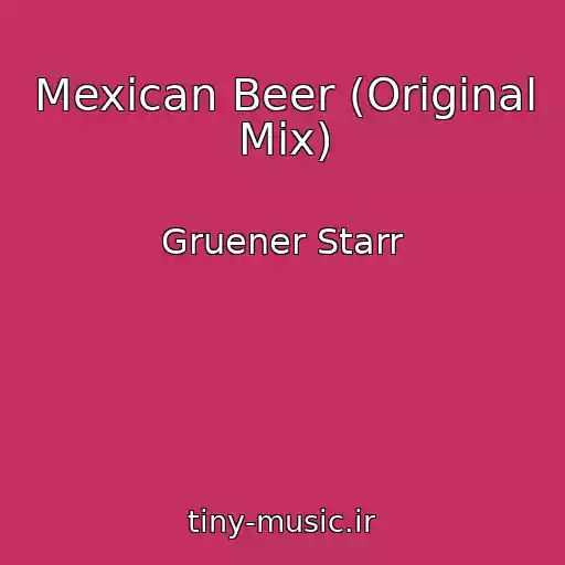 کاور آهنگ Mexican Beer (Original Mix) از Gruener Starr