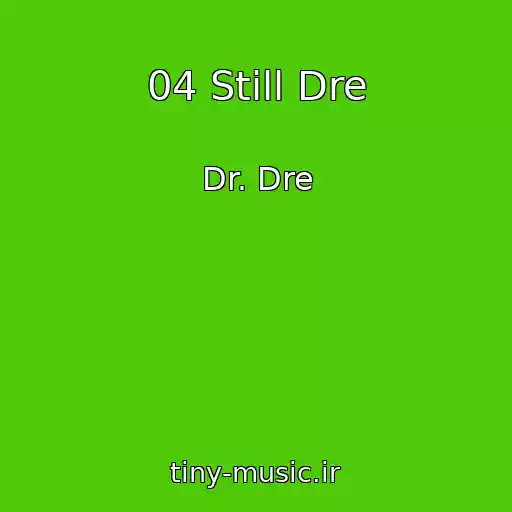 کاور آهنگ 04 Still Dre از Dr. Dre