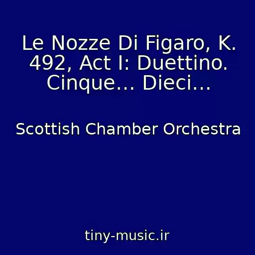 کاور آهنگ Le Nozze Di Figaro, K. 492, Act I: Duettino. Cinque… Dieci… از Scottish Chamber Orchestra