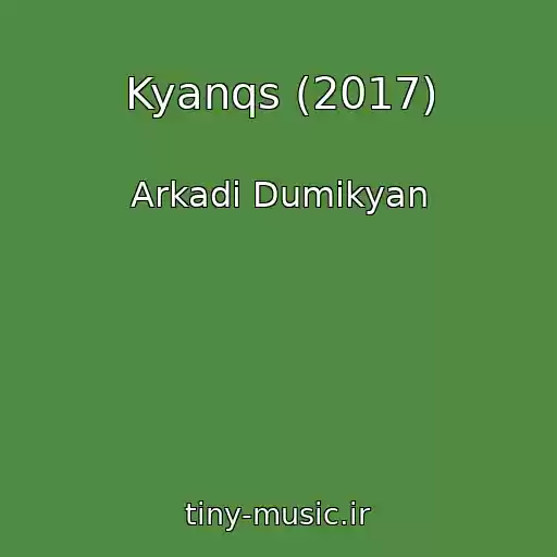 کاور آهنگ Kyanqs (2017) از Arkadi Dumikyan