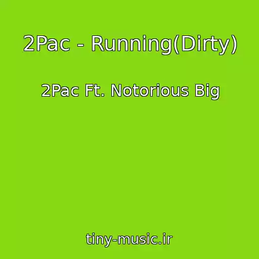 کاور آهنگ 2Pac - Running(Dirty) از 2Pac Ft. Notorious Big
