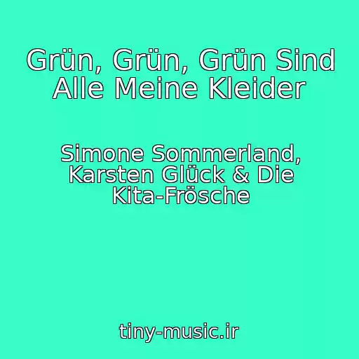 کاور آهنگ Grün, Grün, Grün Sind Alle Meine Kleider از Simone Sommerland, Karsten Glück & Die Kita-Frösche