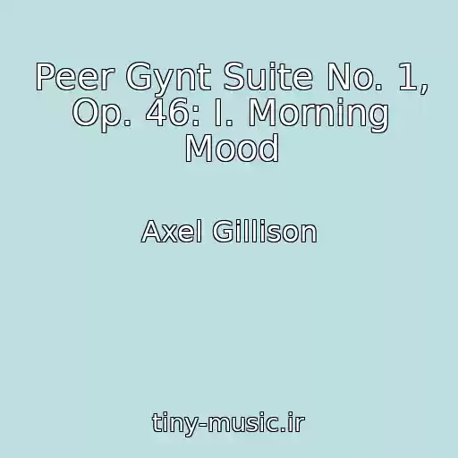 کاور آهنگ Peer Gynt Suite No. 1, Op. 46: I. Morning Mood از Axel Gillison
