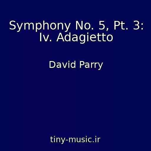 کاور آهنگ Symphony No. 5, Pt. 3: Iv. Adagietto از David Parry