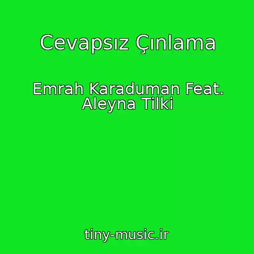 کاور آهنگ Cevapsız Çınlama از Emrah Karaduman Feat. Aleyna Tilki