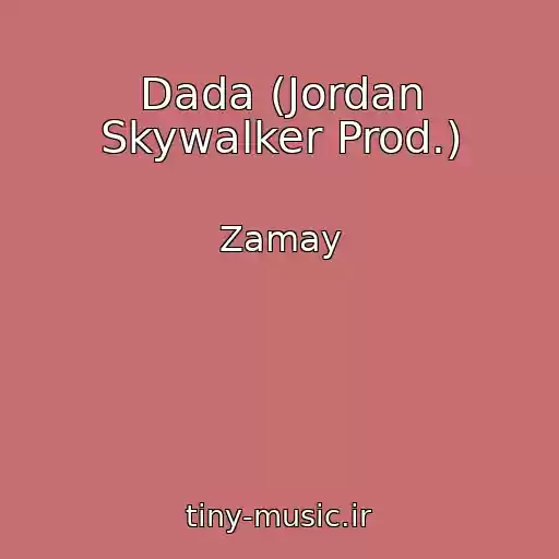 کاور آهنگ Dada (Jordan Skywalker Prod.) از Zamay
