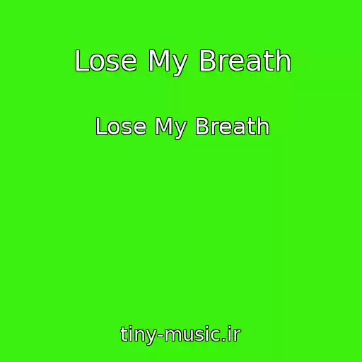 کاور آهنگ Lose My Breath از Lose My Breath