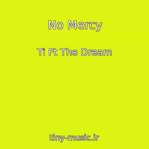 کاور آهنگ No Mercy از Ti Ft The Dream