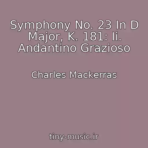 کاور آهنگ Symphony No. 23 In D Major, K. 181: Ii. Andantino Grazioso از Charles Mackerras