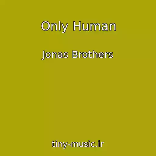 کاور آهنگ Only Human از Jonas Brothers