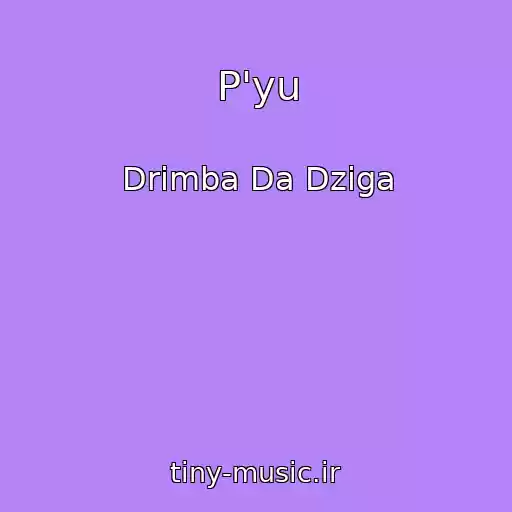 کاور آهنگ P'yu از Drimba Da Dziga