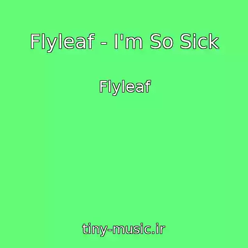 کاور آهنگ Flyleaf - I'm So Sick از Flyleaf