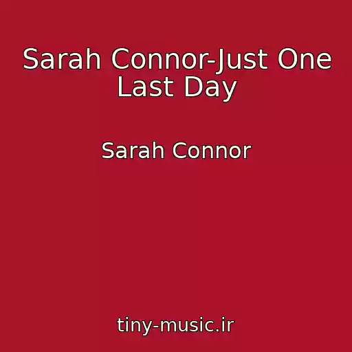 کاور آهنگ Sarah Connor-Just One Last Day از Sarah Connor
