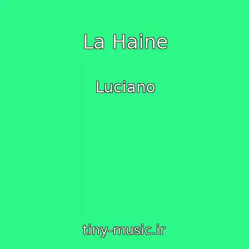 کاور آهنگ La Haine از Luciano