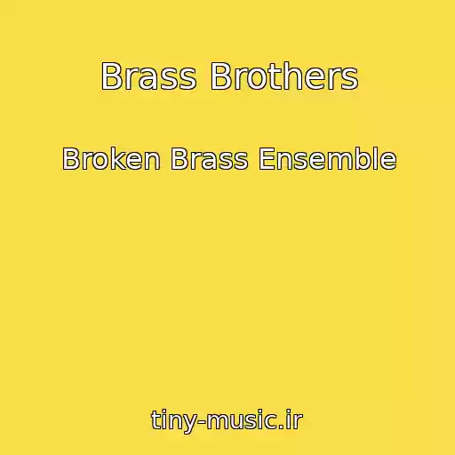 کاور آهنگ Brass Brothers از Broken Brass Ensemble