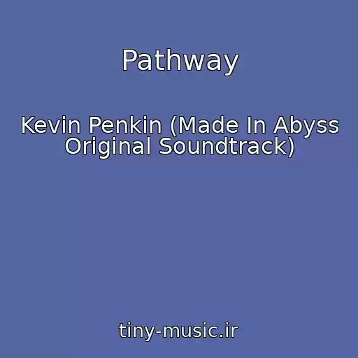 کاور آهنگ Pathway از Kevin Penkin (Made In Abyss Original Soundtrack)