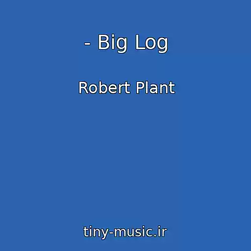 کاور آهنگ - Big Log از Robert Plant