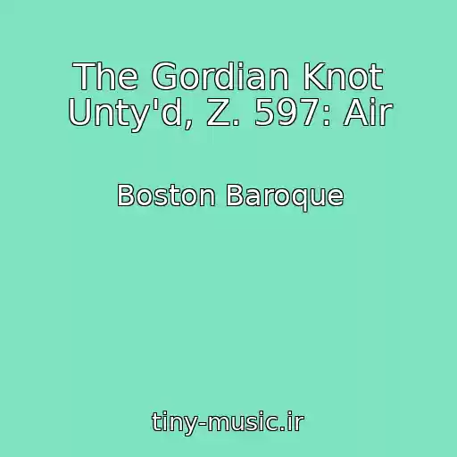 کاور آهنگ The Gordian Knot Unty'd, Z. 597: Air از Boston Baroque