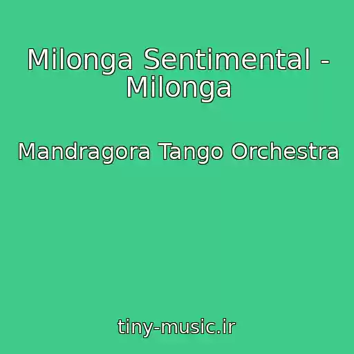 کاور آهنگ Milonga Sentimental - Milonga از Mandragora Tango Orchestra