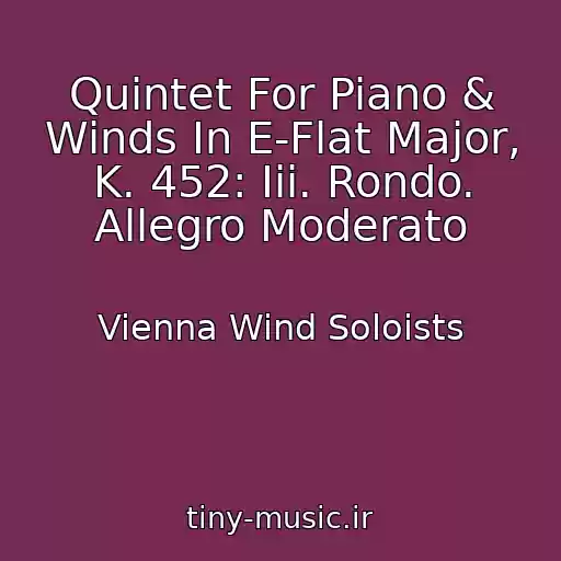 کاور آهنگ Quintet For Piano & Winds In E-Flat Major, K. 452: Iii. Rondo. Allegro Moderato از Vienna Wind Soloists