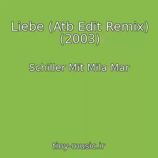 کاور آهنگ Liebe (Atb Edit Remix) (2003) از Schiller Mit Mila Mar
