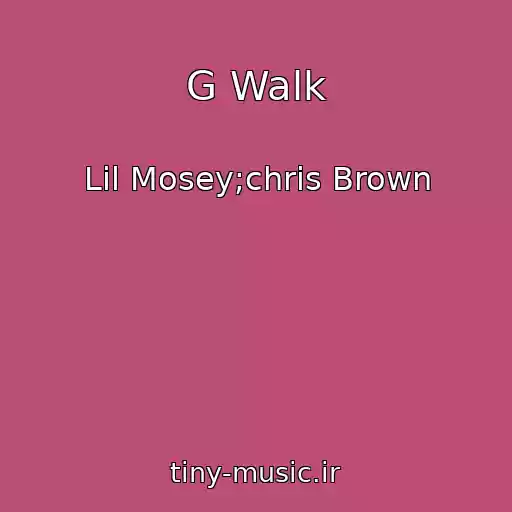 کاور آهنگ G Walk از Lil Mosey;chris Brown