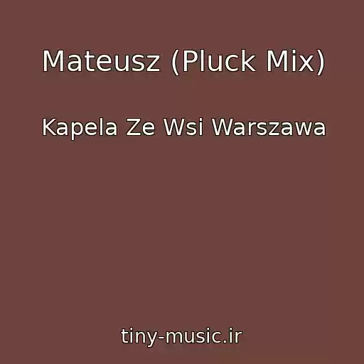 کاور آهنگ Mateusz (Pluck Mix) از Kapela Ze Wsi Warszawa