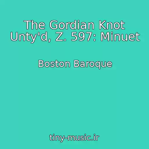 کاور آهنگ The Gordian Knot Unty'd, Z. 597: Minuet از Boston Baroque