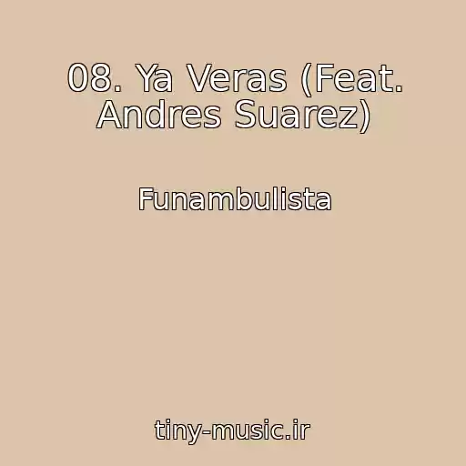 کاور آهنگ 08. Ya Veras (Feat. Andres Suarez) از Funambulista
