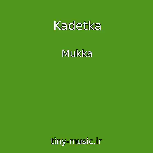 کاور آهنگ Kadetka از Mukka