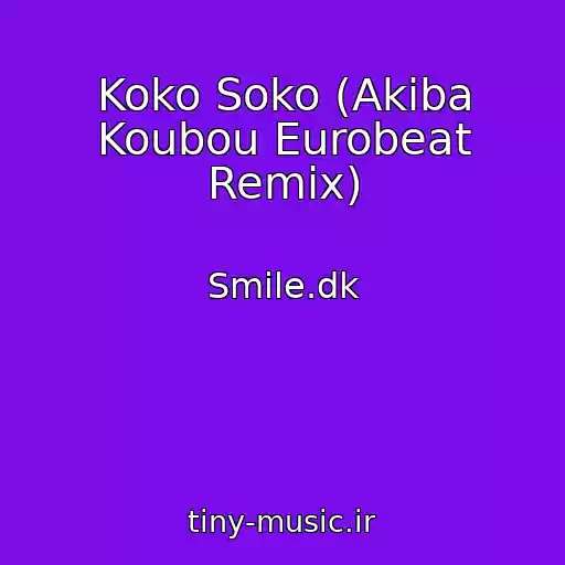 کاور آهنگ Koko Soko (Akiba Koubou Eurobeat Remix) از Smile.dk
