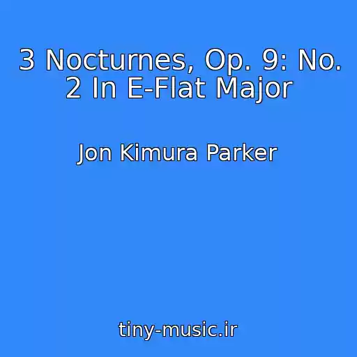 کاور آهنگ 3 Nocturnes, Op. 9: No. 2 In E-Flat Major از Jon Kimura Parker