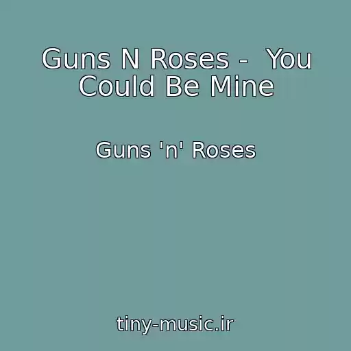 کاور آهنگ Guns N Roses -  You Could Be Mine از Guns 'n' Roses