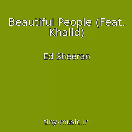 کاور آهنگ Beautiful People (Feat. Khalid) از Ed Sheeran