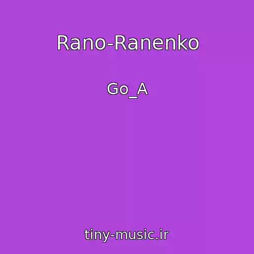 کاور آهنگ Rano-Ranenko از Go_A