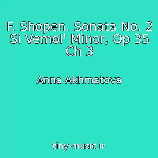 کاور آهنگ F. Shopen. Sonata No. 2 Si Vemol' Minor, Op 35 Ch 3 از Anna Akhmatova