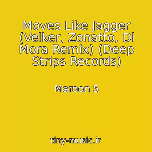 کاور آهنگ Moves Like Jagger (Velker, Zonatto, Di Mora Remix) (Deep Strips Records) از Maroon 5