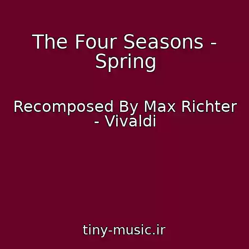 کاور آهنگ The Four Seasons - Spring از Recomposed By Max Richter - Vivaldi